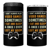 Gaming Gifts For Men Boys 4 in 1 Can Cooler Tumbler I Dont Always Play Video Games Funny Gamer
