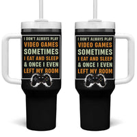 Gaming Gifts For Men Boys Tumbler With Handle I Dont Always Play Video Games Funny Gamer