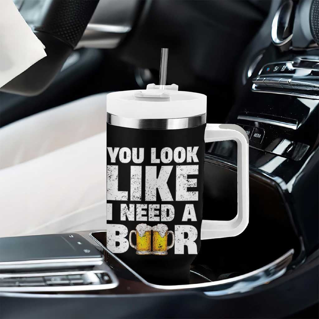 Funny Beer Tumbler With Handle You Look Like I Need A Beer Drinking Alcohol Drunk - Wonder Print Shop