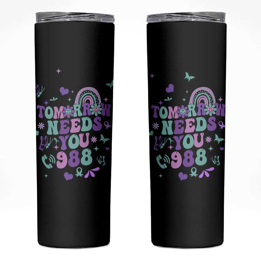 Suicide Prevention Awareness Skinny Tumbler Tomorrow Needs You 988 Therapist Psychologist - Wonder Print Shop