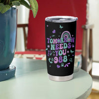 Suicide Prevention Awareness Tumbler Cup Tomorrow Needs You 988 Therapist Psychologist - Wonder Print Shop