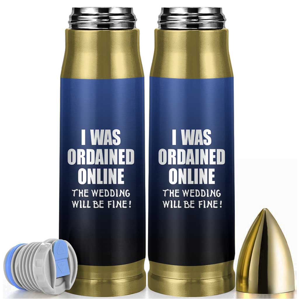 Wedding Officiants Bullet Tumbler Funny Gifts I Was Ordained Online The Wedding Will Be Fine
