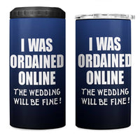 Wedding Officiants 4 in 1 Can Cooler Tumbler Funny Gifts I Was Ordained Online The Wedding Will Be Fine