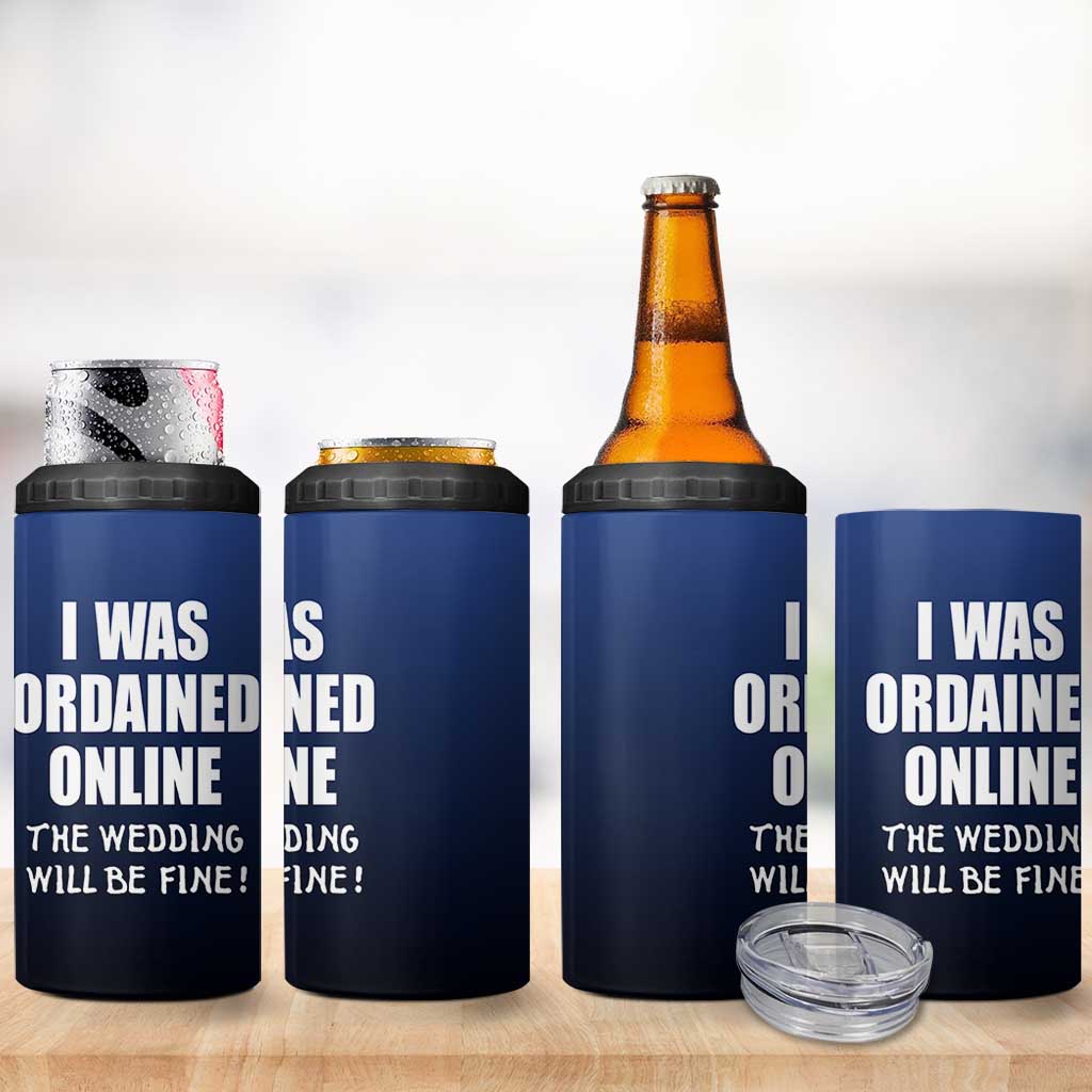 Wedding Officiants 4 in 1 Can Cooler Tumbler Funny Gifts I Was Ordained Online The Wedding Will Be Fine