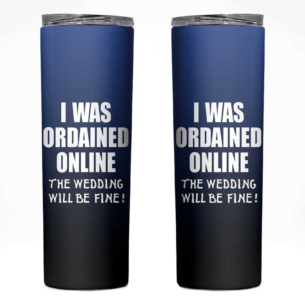Wedding Officiants Skinny Tumbler Funny Gifts I Was Ordained Online The Wedding Will Be Fine