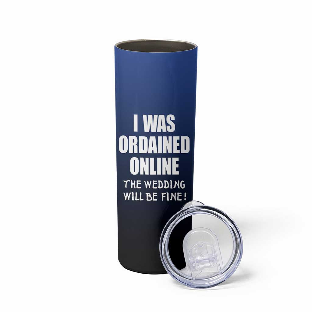 Wedding Officiants Skinny Tumbler Funny Gifts I Was Ordained Online The Wedding Will Be Fine