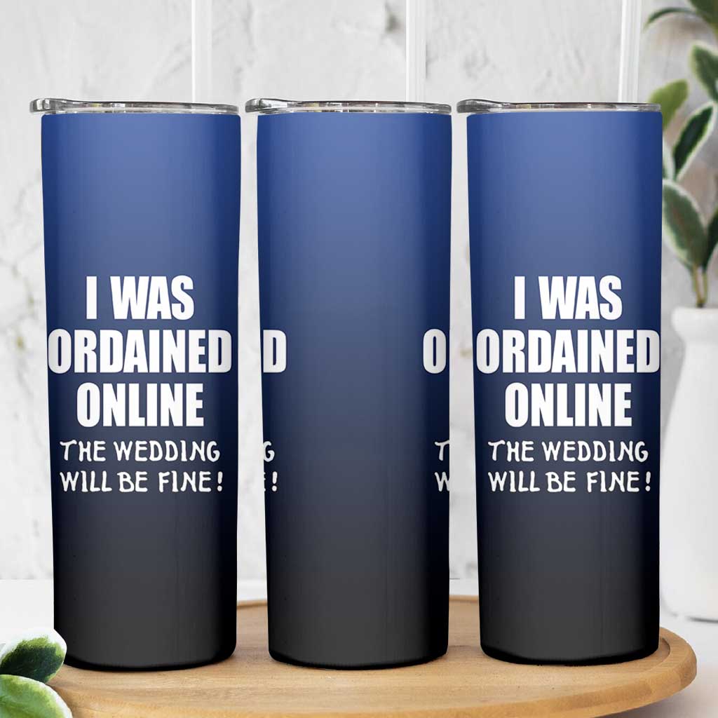 Wedding Officiants Skinny Tumbler Funny Gifts I Was Ordained Online The Wedding Will Be Fine