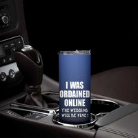 Wedding Officiants Skinny Tumbler Funny Gifts I Was Ordained Online The Wedding Will Be Fine