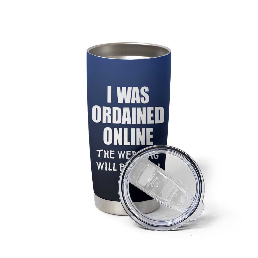 Wedding Officiants Tumbler Cup Funny Gifts I Was Ordained Online The Wedding Will Be Fine