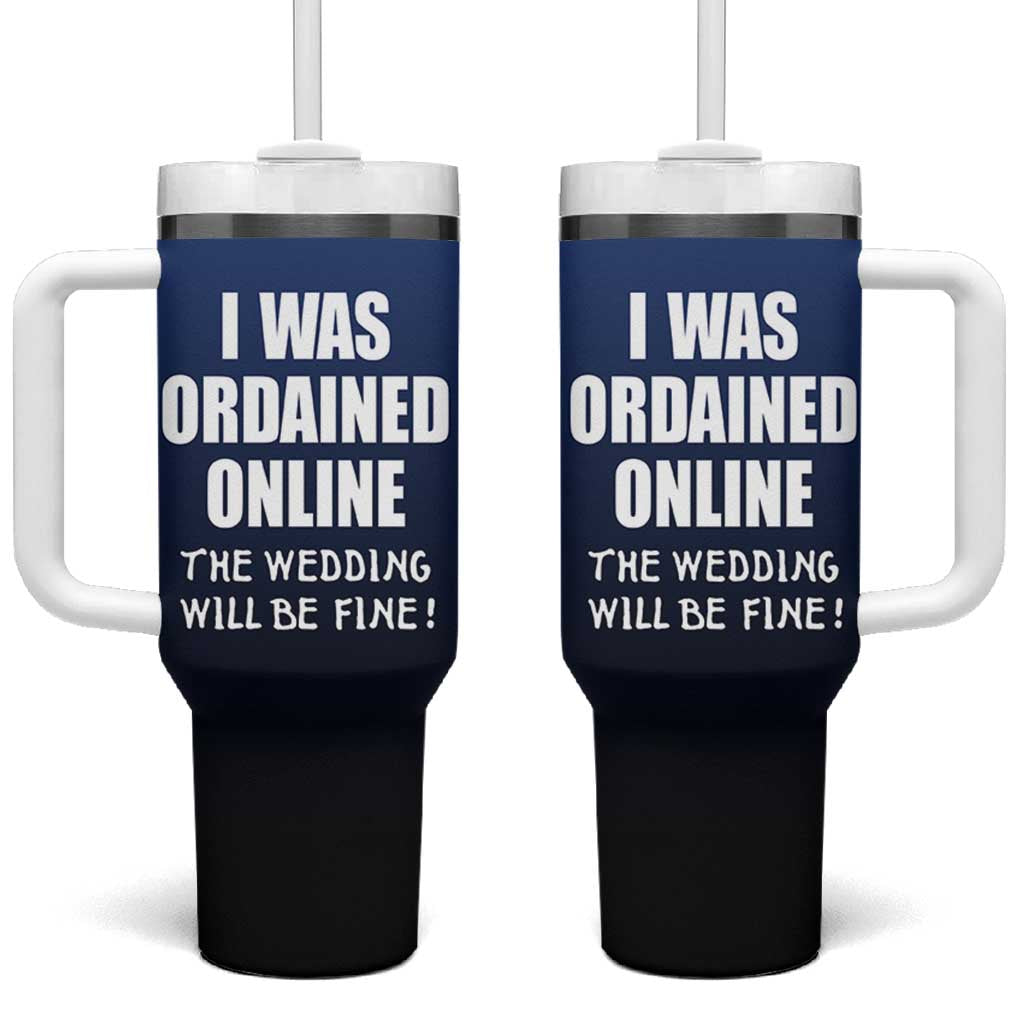 Wedding Officiants Tumbler With Handle Funny Gifts I Was Ordained Online The Wedding Will Be Fine