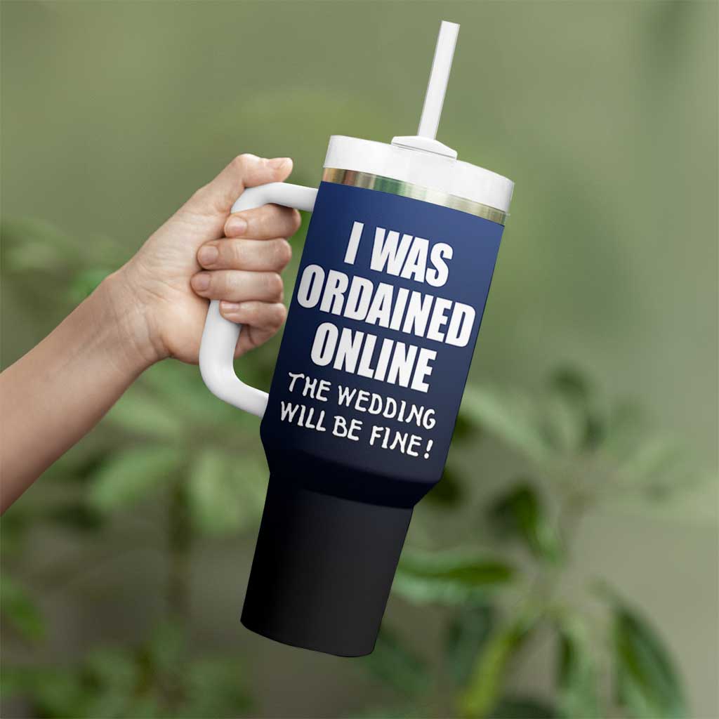 Wedding Officiants Tumbler With Handle Funny Gifts I Was Ordained Online The Wedding Will Be Fine
