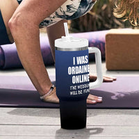 Wedding Officiants Tumbler With Handle Funny Gifts I Was Ordained Online The Wedding Will Be Fine