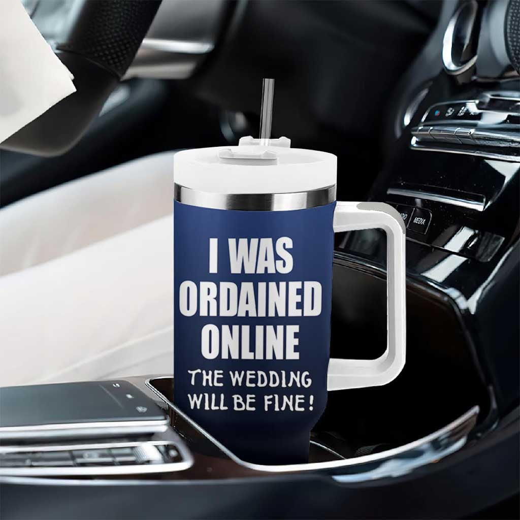 Wedding Officiants Tumbler With Handle Funny Gifts I Was Ordained Online The Wedding Will Be Fine
