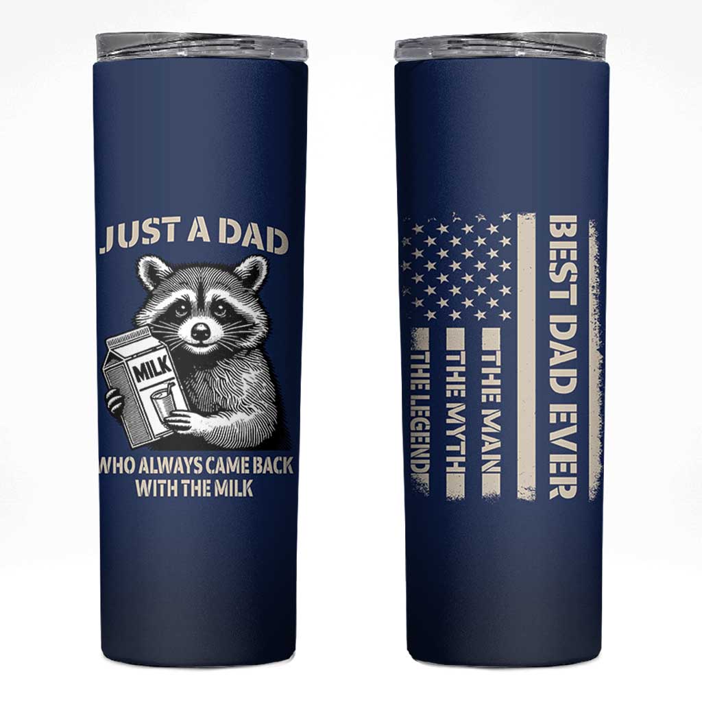Just A Dad Who Came Back With The Milk Skinny Tumbler Father's Day Raccoon Dark Humor