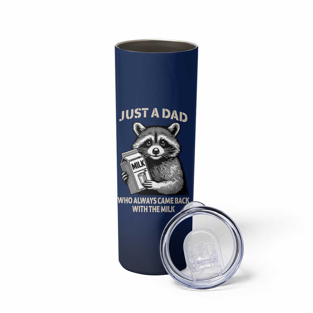 Just A Dad Who Came Back With The Milk Skinny Tumbler Father's Day Raccoon Dark Humor