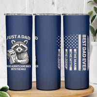Just A Dad Who Came Back With The Milk Skinny Tumbler Father's Day Raccoon Dark Humor