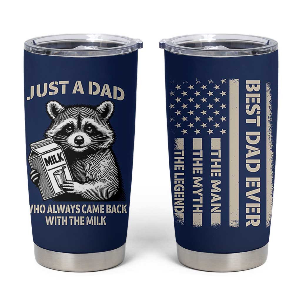Just A Dad Who Came Back With The Milk Tumbler Cup Father's Day Raccoon Dark Humor