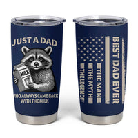 Just A Dad Who Came Back With The Milk Tumbler Cup Father's Day Raccoon Dark Humor