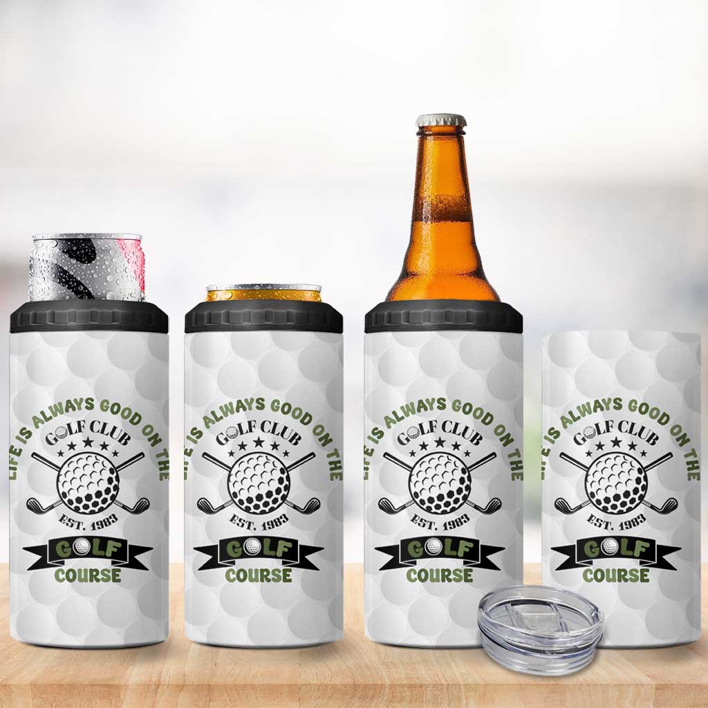 Funny Golfer 4 in 1 Can Cooler Tumbler Life Is Always Good On The Golf Course - Wonder Print Shop