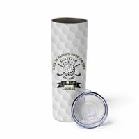 Funny Golfer Skinny Tumbler Life Is Always Good On The Golf Course - Wonder Print Shop
