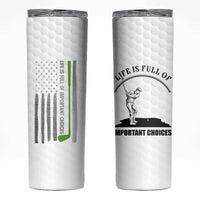 Funny Golfer Skinny Tumbler Life Is Full Of Important Choices American Flag - Wonder Print Shop