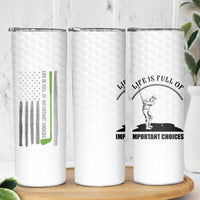Funny Golfer Skinny Tumbler Life Is Full Of Important Choices American Flag - Wonder Print Shop