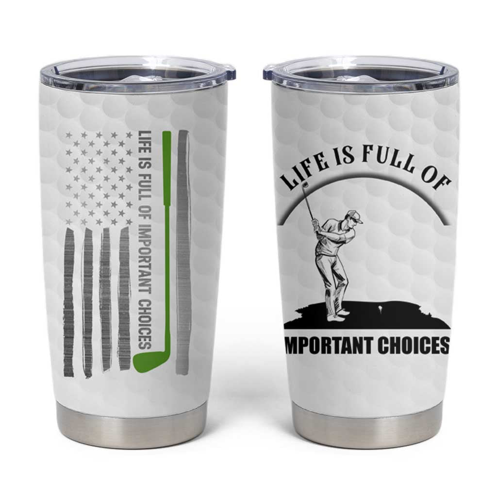 Funny Golfer Tumbler Cup Life Is Full Of Important Choices American Flag - Wonder Print Shop