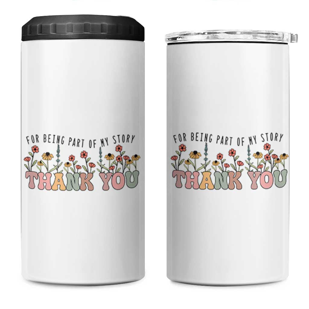 Goodbye Gifts 4 in 1 Can Cooler Tumbler Thank You For Being Part Of My Story Wild Flowers