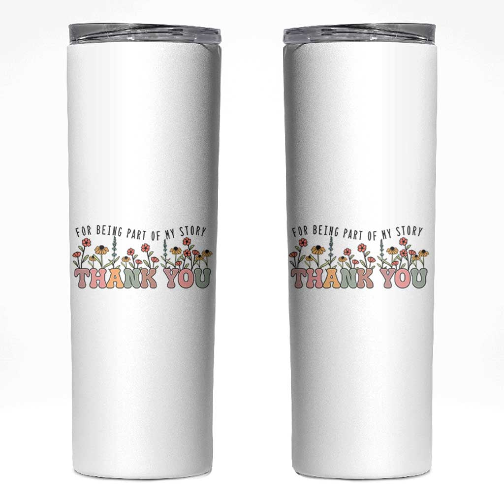 Goodbye Gifts Skinny Tumbler Thank You For Being Part Of My Story Wild Flowers