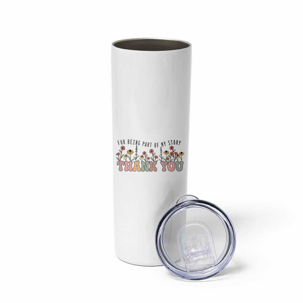 Goodbye Gifts Skinny Tumbler Thank You For Being Part Of My Story Wild Flowers