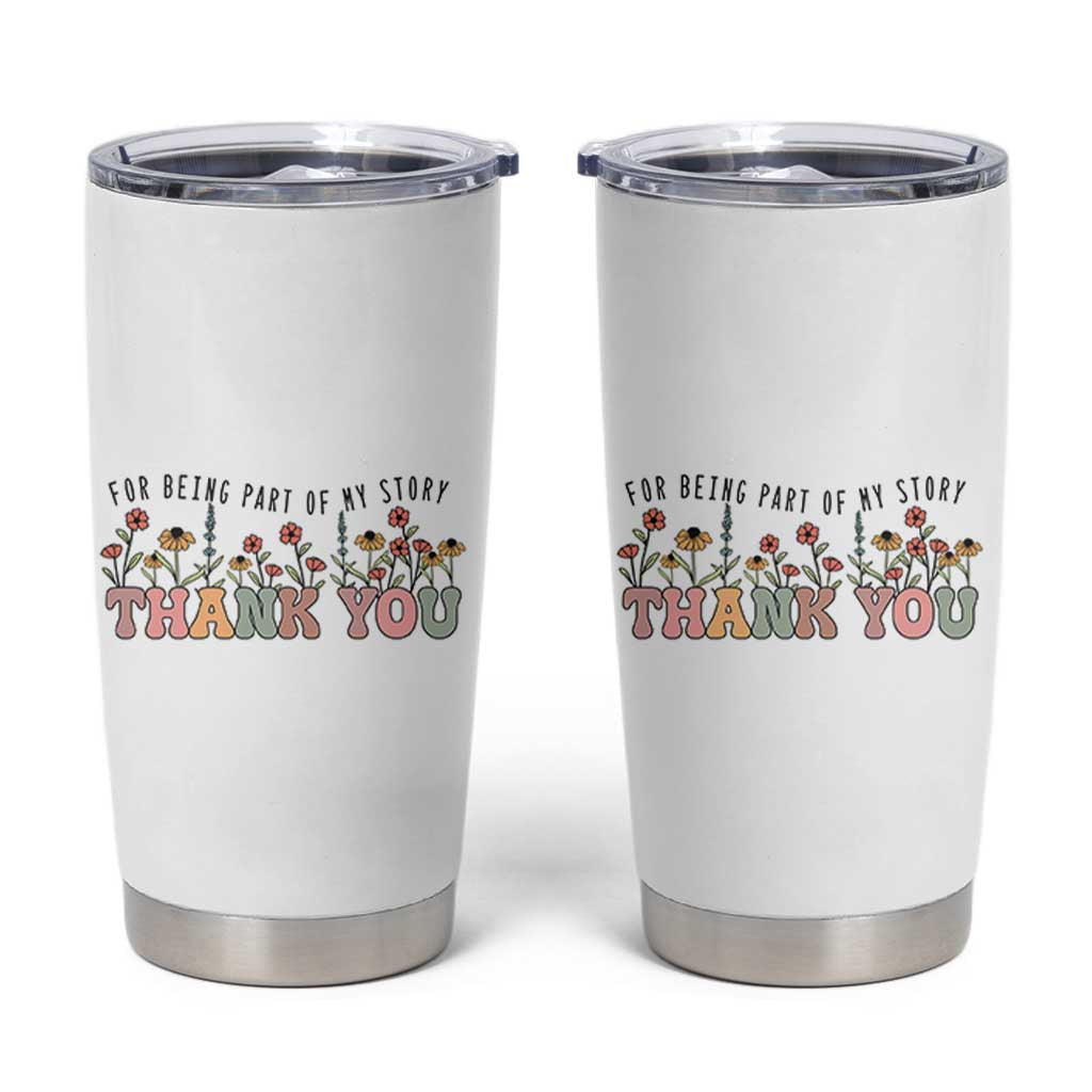 Goodbye Gifts Tumbler Cup Thank You For Being Part Of My Story Wild Flowers