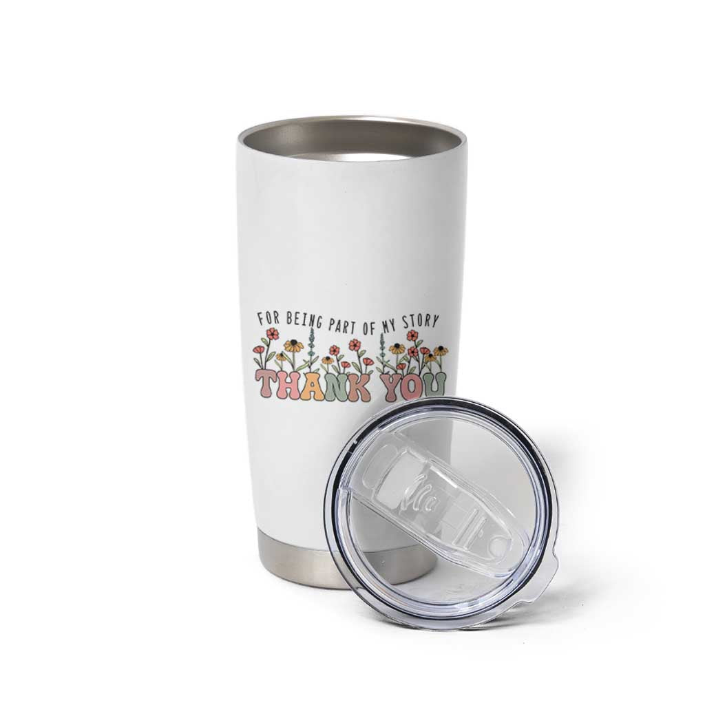 Goodbye Gifts Tumbler Cup Thank You For Being Part Of My Story Wild Flowers