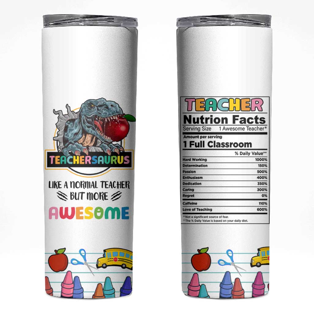 Teacher Dinosaur Back to School Skinny Tumbler Teachersaurus Like A Normal Teacher But More Awesome - Wonder Print Shop