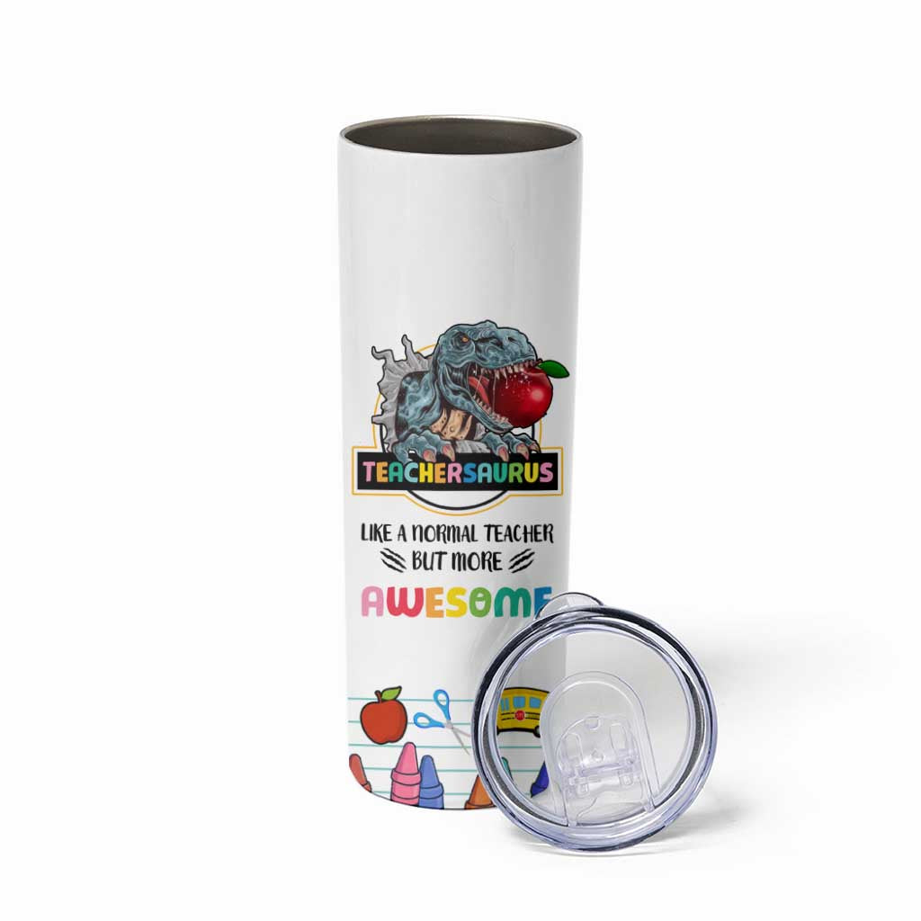Teacher Dinosaur Back to School Skinny Tumbler Teachersaurus Like A Normal Teacher But More Awesome - Wonder Print Shop