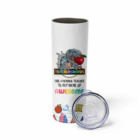 Teacher Dinosaur Back to School Skinny Tumbler Teachersaurus Like A Normal Teacher But More Awesome - Wonder Print Shop