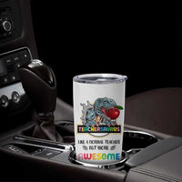 Teacher Dinosaur Back to School Tumbler Cup Teachersaurus Like A Normal Teacher But More Awesome - Wonder Print Shop