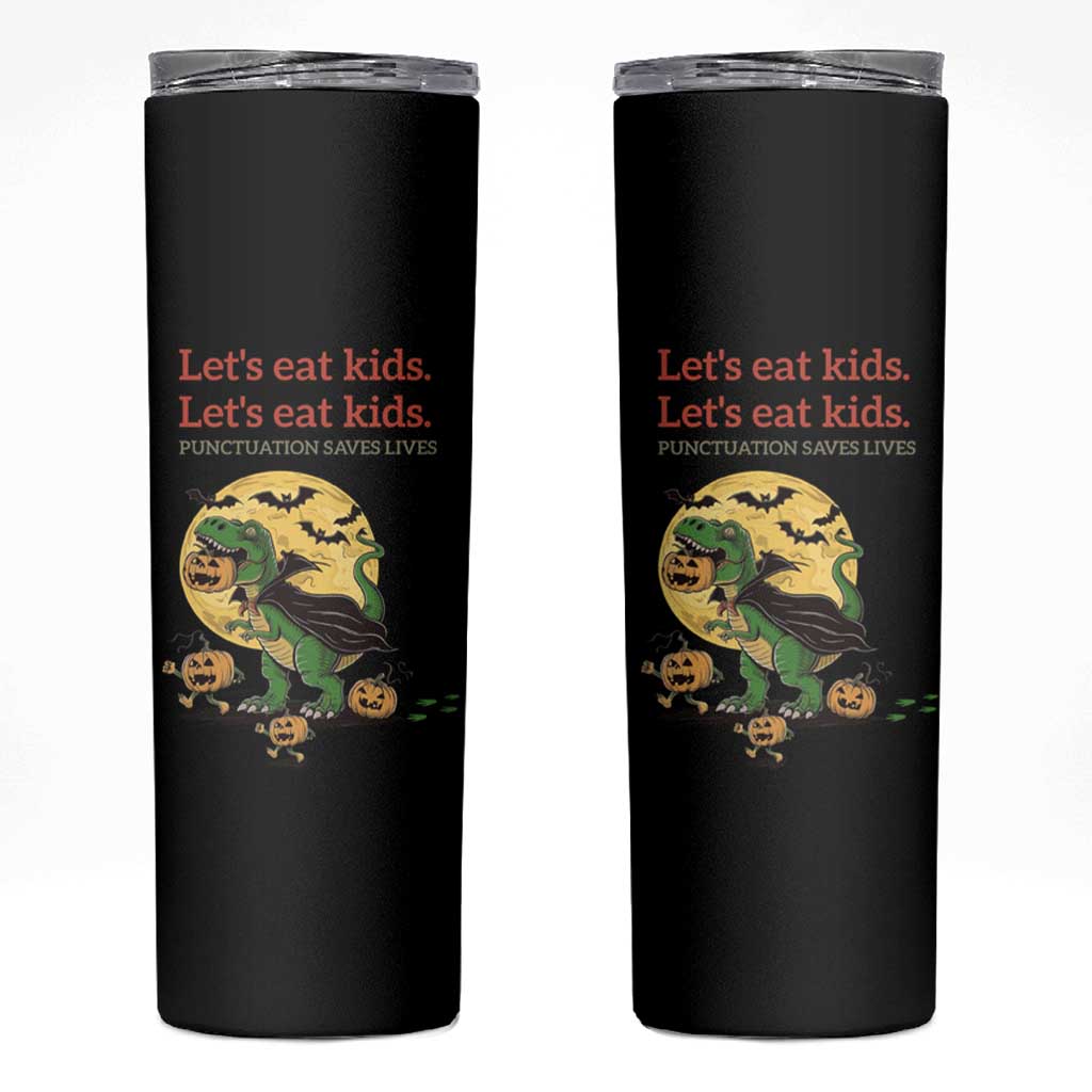 Funny Grammar Teacher Skinny Tumbler Let's Eat Kids Punctuation Saves Lives Halloween Dinosaur Dracula - Wonder Print Shop
