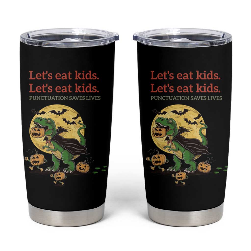 Funny Grammar Teacher Tumbler Cup Let's Eat Kids Punctuation Saves Lives Halloween Dinosaur Dracula - Wonder Print Shop