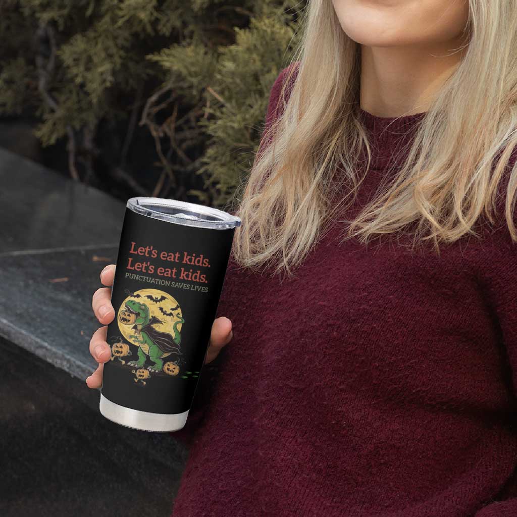 Funny Grammar Teacher Tumbler Cup Let's Eat Kids Punctuation Saves Lives Halloween Dinosaur Dracula - Wonder Print Shop