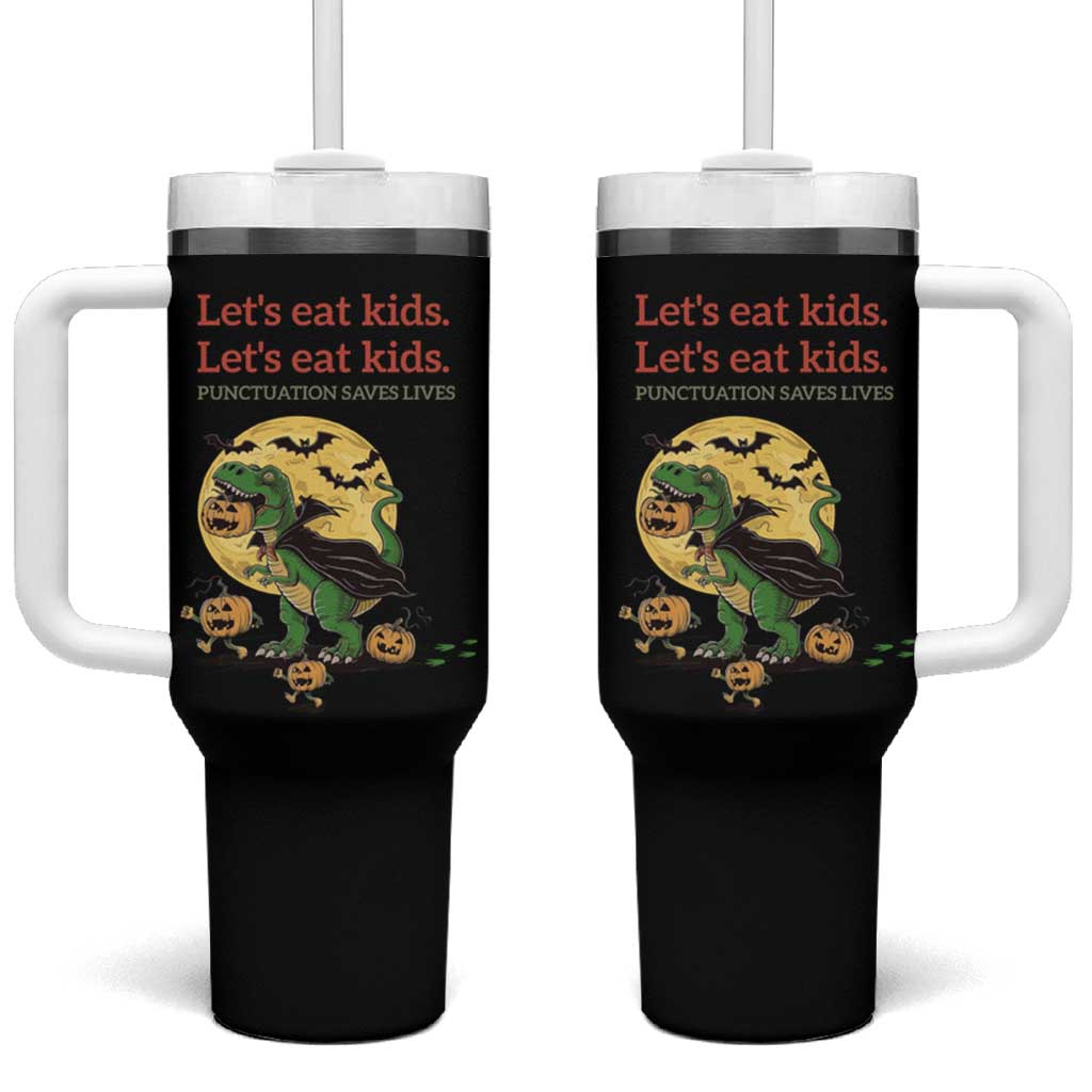 Funny Grammar Teacher Tumbler With Handle Let's Eat Kids Punctuation Saves Lives Halloween Dinosaur Dracula - Wonder Print Shop