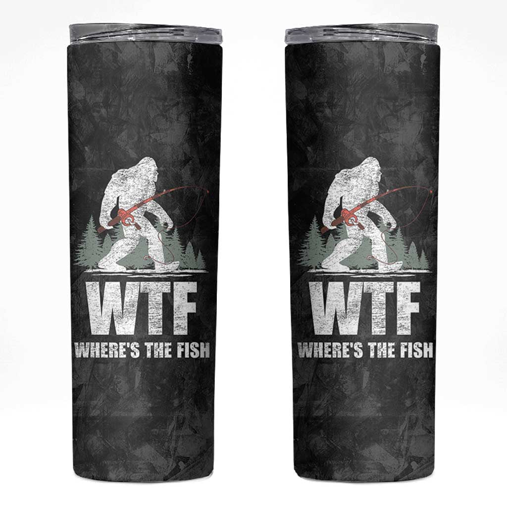 WTF Wheres The Fish Skinny Tumbler Funny Bigfoot Fishing Gifts Fathers Day