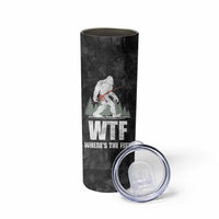 WTF Wheres The Fish Skinny Tumbler Funny Bigfoot Fishing Gifts Fathers Day