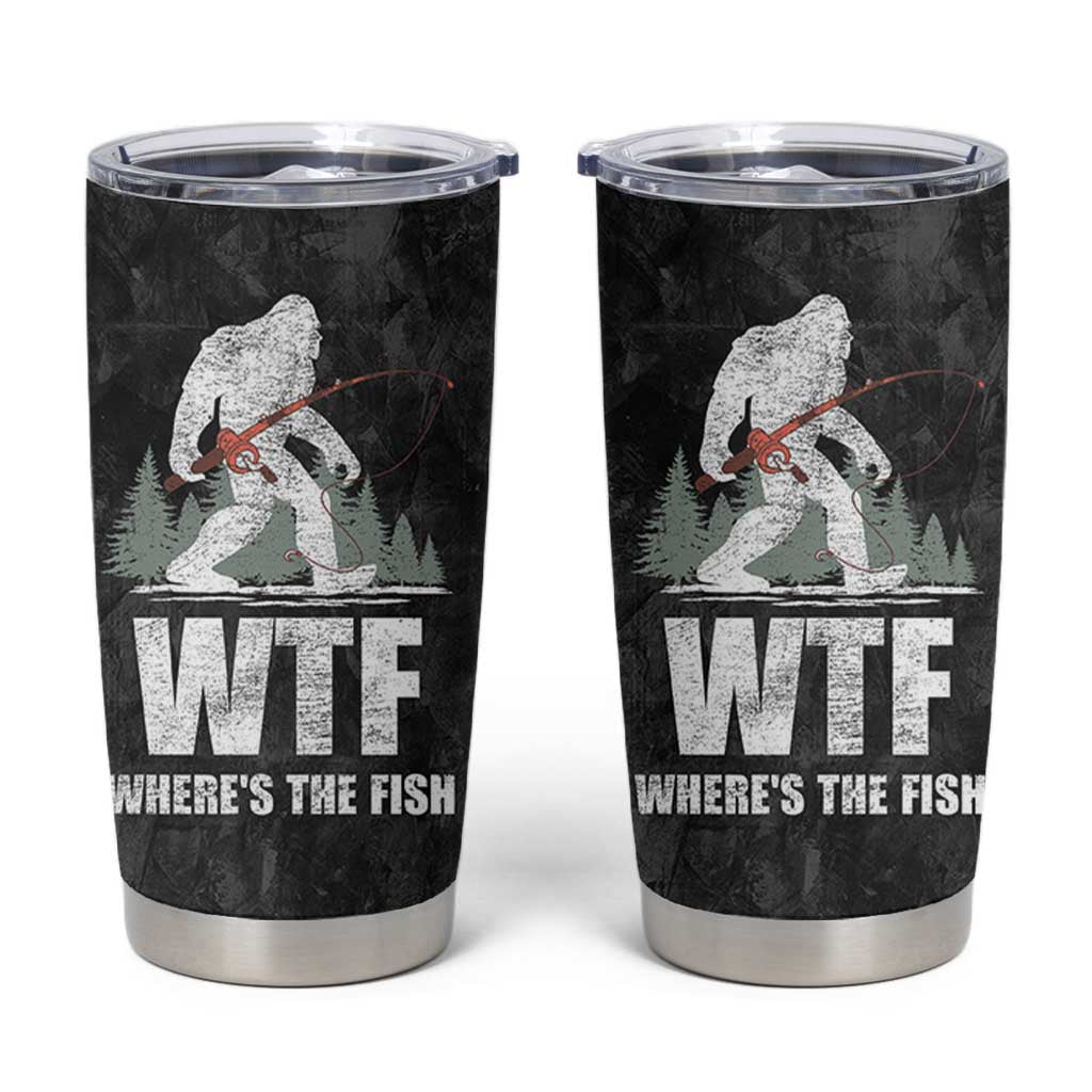 WTF Wheres The Fish Tumbler Cup Funny Bigfoot Fishing Gifts Fathers Day