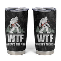 WTF Wheres The Fish Tumbler Cup Funny Bigfoot Fishing Gifts Fathers Day
