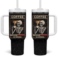 Coffee Because Murder Is Wrong Tumbler With Handle Funny Skeleton Skull - Wonder Print Shop