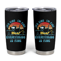 Funny Cat Tumbler Cup It's Fine I'm Fine Everything Is Fine Meme Office Gag Gifts