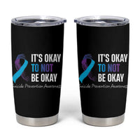 Suicide Prevention Awareness Tumbler Cup Teal Purple Ribbon It's Okay Not To Be Okay Therapist Psychologist - Wonder Print Shop