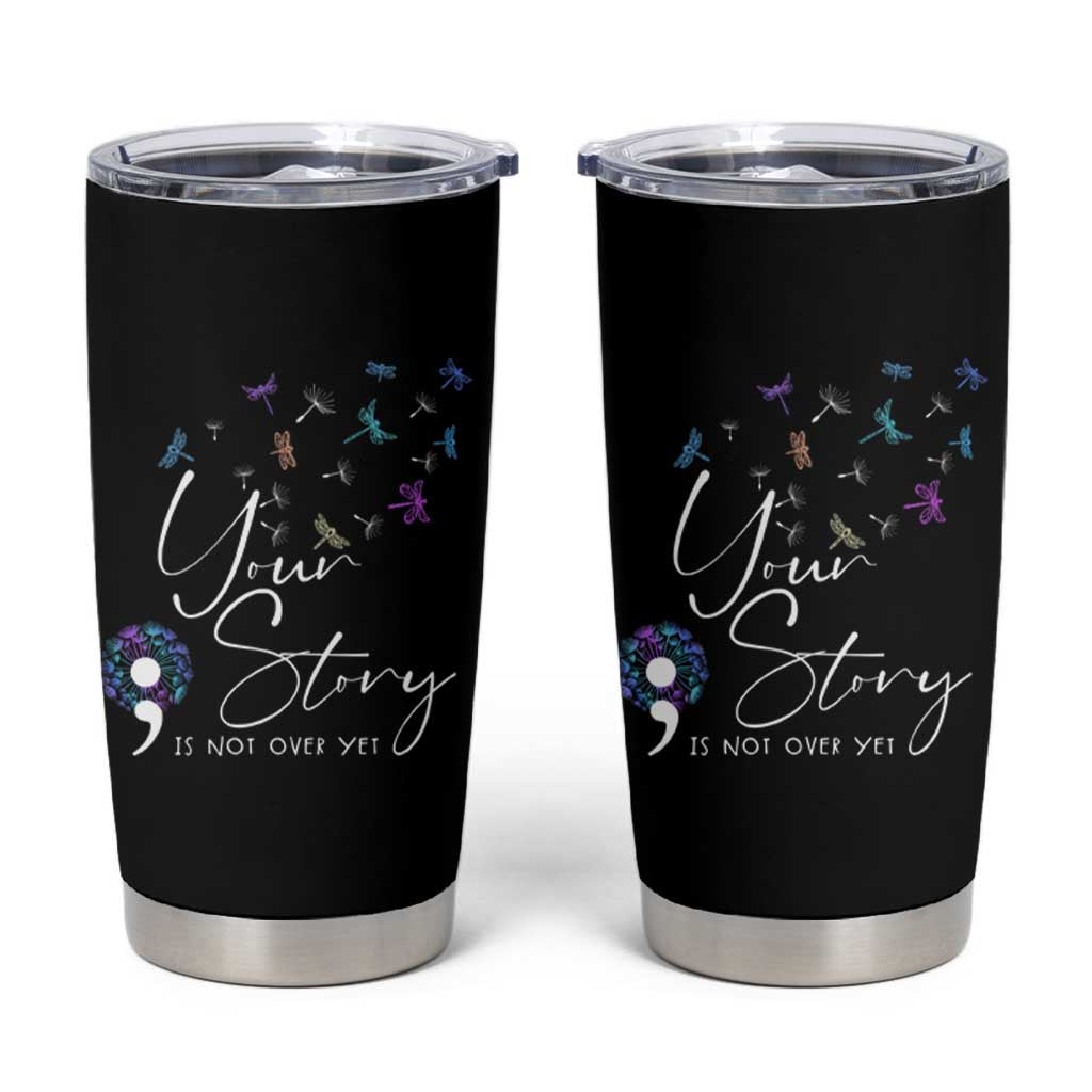 Suicide Prevention Awareness Tumbler Cup Teal Purple Dragonfly Your Story Is Not Over - Wonder Print Shop