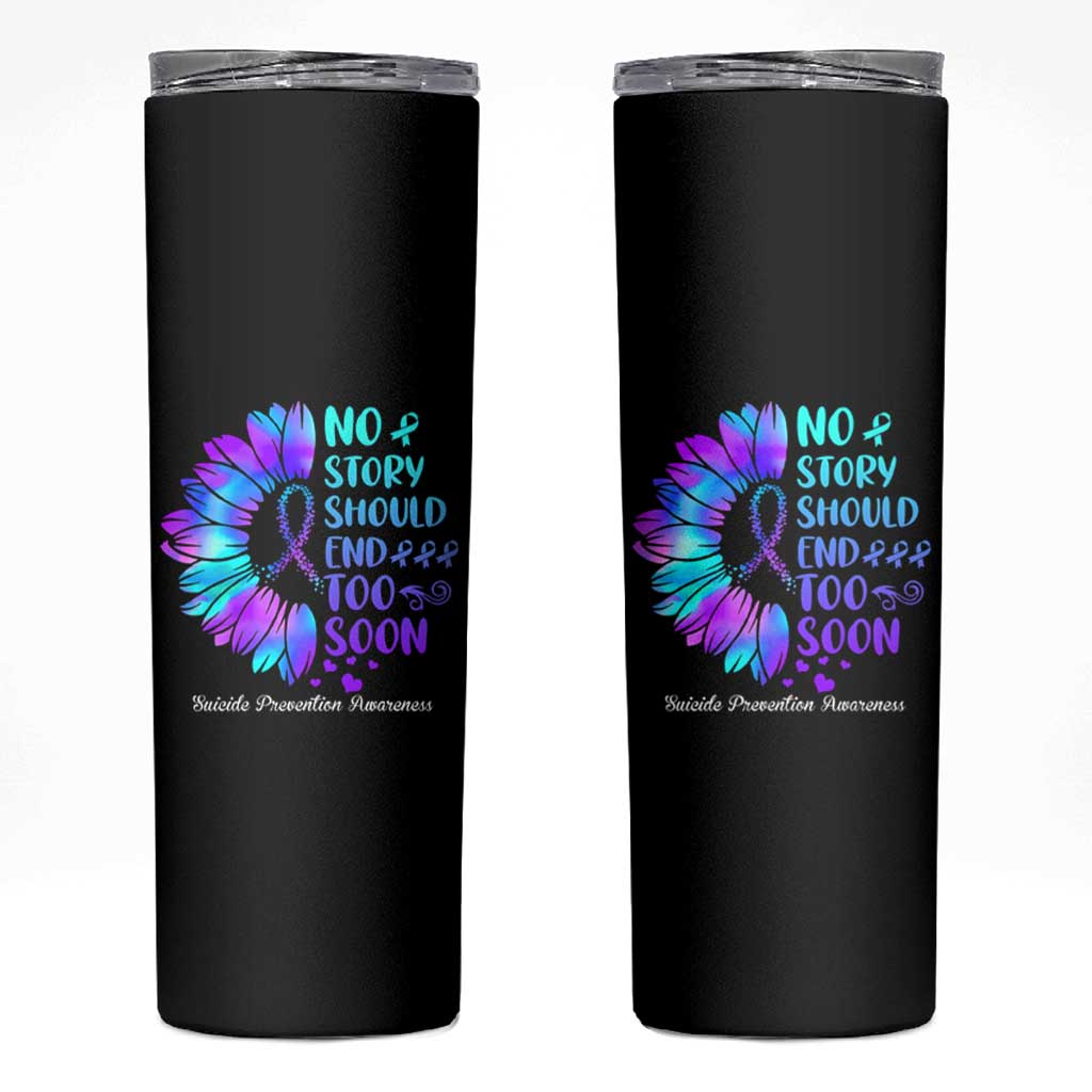 Suicide Prevention Awareness Skinny Tumbler Teal Purple Sunflower No Story Should End Too Soon - Wonder Print Shop