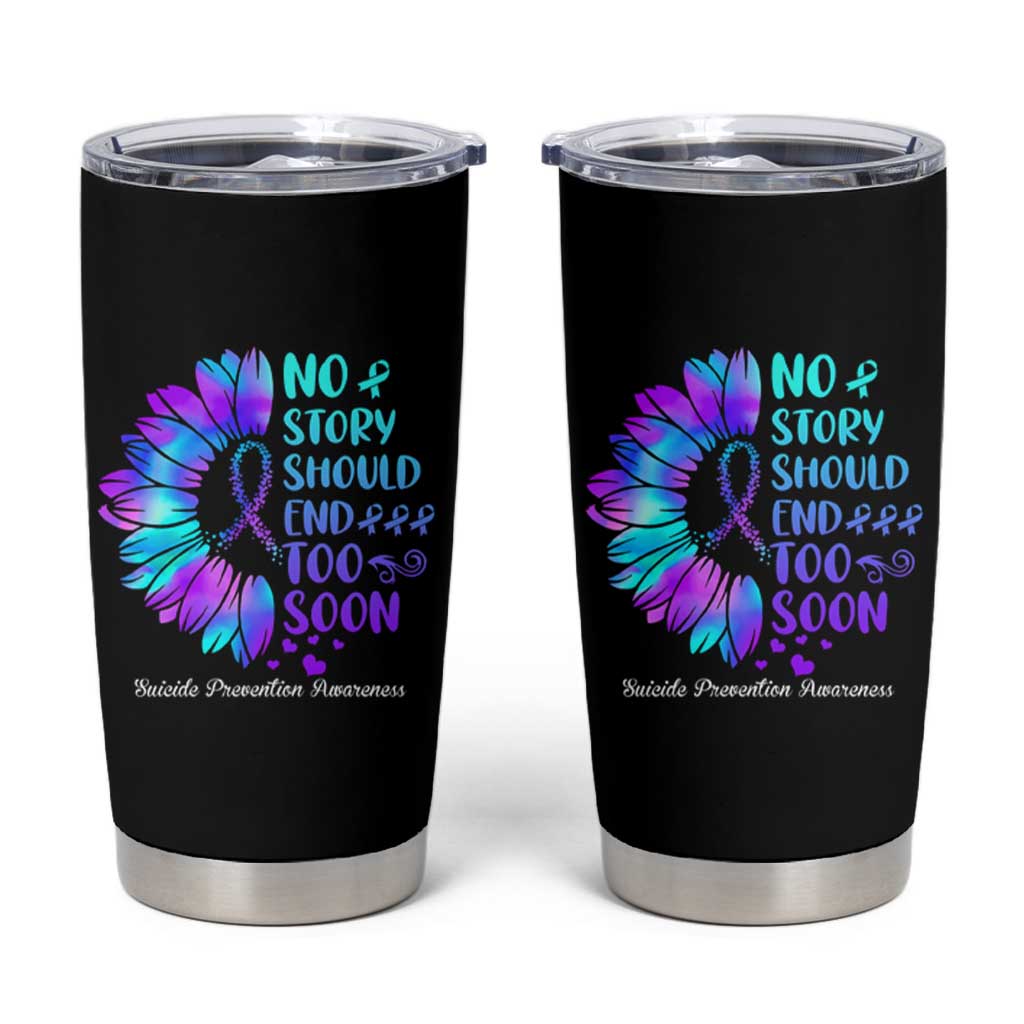 Suicide Prevention Awareness Tumbler Cup Teal Purple Sunflower No Story Should End Too Soon - Wonder Print Shop